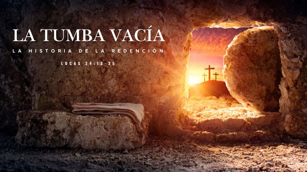 La tumba vacía, la historia de la redención.