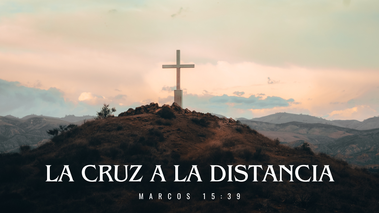 La cruz a la distancia. 